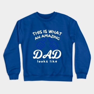 this is what an amazing dad looks like Crewneck Sweatshirt